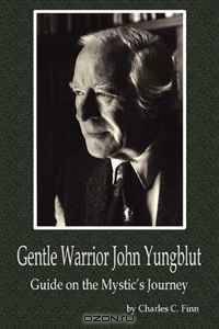 Gentle Warrior John Yungblut: Guide on the Mystic
