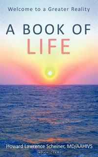 a Book of LIFE: Welcome to a Greater Reality