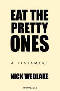 Eat the Pretty Ones: A Testament