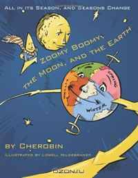Zoomy Boomy, the Moon, and the Earth: All in its Season, and Seasons Change