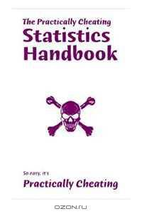 The Practically Cheating Statistics Handbook
