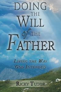 Doing the Will of the Father: Living the Way God Intended