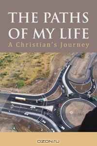 The Paths of My Life: A Christian