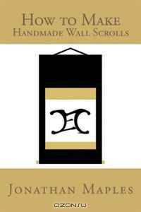 How to Make Handmade Wall Scrolls (Multilingual Edition)
