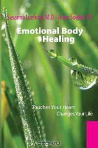 Emotional Body Healing: Touches Your heart Changes Your Life