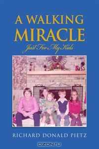 A Walking Miracle: Just For My Kids