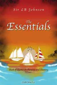 The Essentials: Book of Quotes on Purpose and Destiny Volume 1