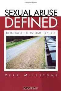 Sexual Abuse Defined: Bondage-It Is Time to Tell