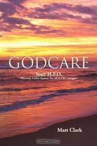 GodCARE: Your H.F.O. (Heavenly Father Option) For All of Life