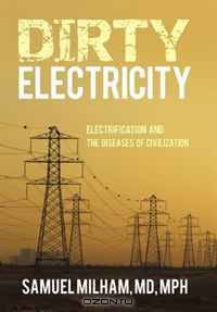 Dirty Electricity: Electrification and the Diseases of Civilization