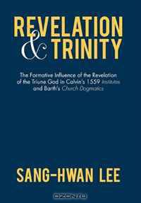 Revelation and Trinity: The Formative Influence of the Revelation of the Triune God in Calvin