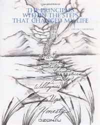 The Principles Within the Steps that Changed My Life (Volume 1)