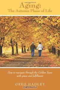Aging - The Autumn Phase of Life (Volume 1)