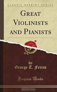 Great Violinists and Pianists