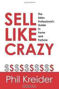 Sell Like Crazy: The Sales Professional