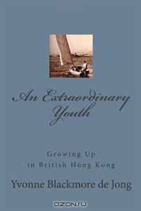 An Extraordinary Youth: Growing Up in British Hong Kong