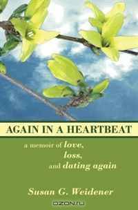 Again in a Heartbeat: A Memoir of Love, Loss, and Dating Again