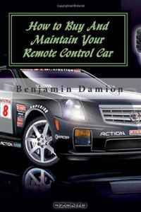 How to Buy And Maintain Your Remote Control Car