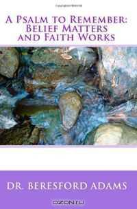 A Psalm to Remember: Belief Matters and Faith Works