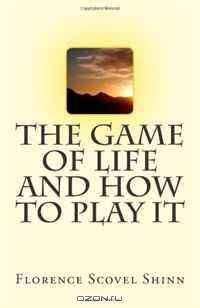 The Game of Life And How To Play It
