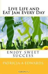 Live Life and Eat Jam Every Day (Volume 1)