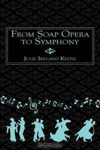 From Soap Opera to Symphony