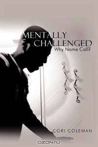 Mentally Challenged: Why Name Call?