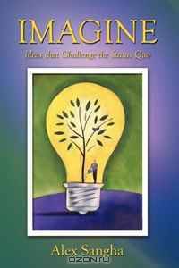 Imagine: Ideas that Challenge the Status Quo
