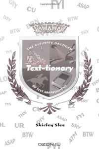 Text-tionary: The Ultimate Decoder of Text Abbreviations