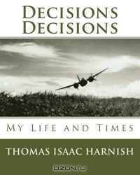 Decisions, Decisions: The Life and Times of Thomas Isaac harnish
