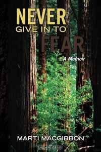 Never Give in to Fear: A Memoir