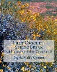 Filet Crochet-Spring Break: Addicted to Filet Crochet 5