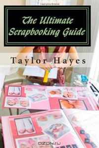 The Ultimate Scrapbooking Guide
