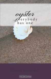 oyster: ..everybody has one (Volume 1)
