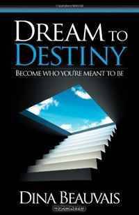 Dream to Destiny: Become who you