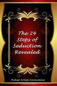 The 24 Steps of Seduction Revealed