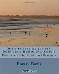Diets to Lose Weight and Maintain a Healthier Lifestyle: Positive Attitude, Beliefs, and Behaviors