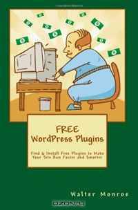 FREE WordPress Plugins: Find & Install Free Plugins to Make Your Site Run Faster and Smarter