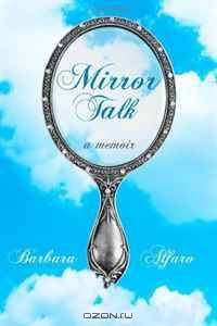 Mirror Talk: A Memoir