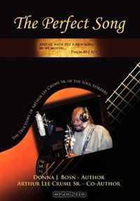 The Perfect Song: The True Story of Arthur Lee Crume Sr. of the Soul Stirrers