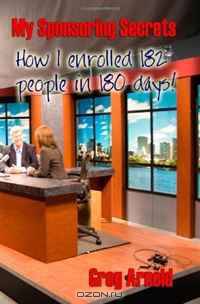 My Sponsoring Secrets: How I Enrolled 182 People In 180 Days
