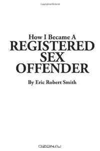 How I Became A Registered Sex Offender