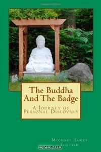The Buddha And The Badge: A Journey of Personal Discovery