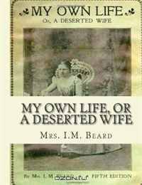 My Own Life, Or A Deserted Wife