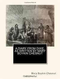 A Diary From Dixie, As Written By Mary Boykin Chesnut