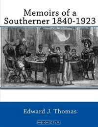 Memoirs of a Southerner 1840 -1923