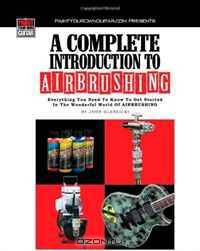 A Complete Introduction To Airbrushing