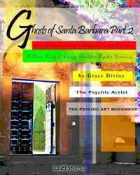 Ghosts of Santa Barbara: Paranormal Urban Landscape Photography - A Photo Essay of Energy Sensitive Psychic Locations, Part 2