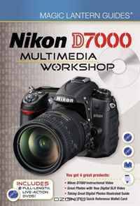Magic Lantern Guides: Nikon D7000 Multimedia Workshop