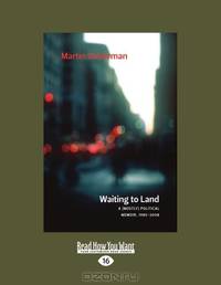 Waiting To Land: A (Mostly) Political Memoir, 19852008